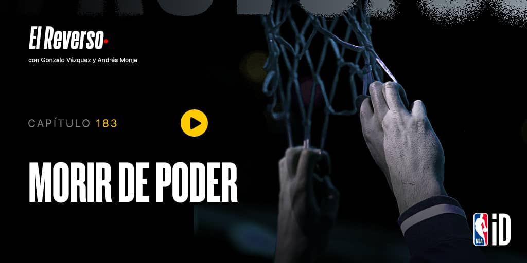 El Reverso Gonzalo Vazquez Andres Monje morir de poder el poder de las estrellas en la NBA caducidad proyectos LeBron Durant Lakers Nets 