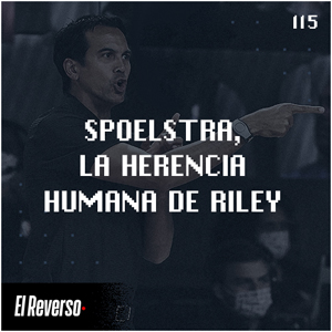 Spoelstra, la herencia humana de Riley | Capítulo 115 | Podcast El Reverso, con Gonzalo Vázquez y Andrés Monje