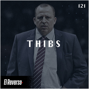 Thibs | Capítulo 121 | Podcast El Reverso, con Gonzalo Vázquez y Andrés Monje