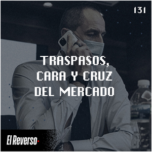 Traspasos, cara y cruz del mercado | Capítulo 131 | Podcast El Reverso, con Gonzalo Vázquez y Andrés Monje