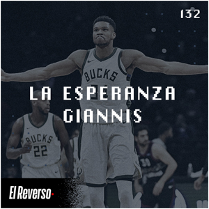 La esperanza Giannis | Capítulo 132 | Podcast El Reverso, con Gonzalo Vázquez y Andrés Monje