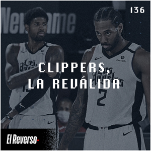 Clippers, la reválida | Capítulo 136 | Podcast El Reverso, con Gonzalo Vázquez y Andrés Monje