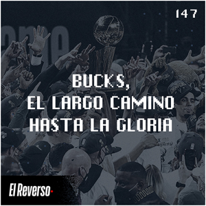 Bucks, el largo camino a la gloria | Capítulo 147 | Podcast El Reverso, con Gonzalo Vázquez y Andrés Monje