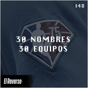 30 equipos 30 nombres | Capítulo 148 | Podcast El Reverso, con Gonzalo Vázquez y Andrés Monje