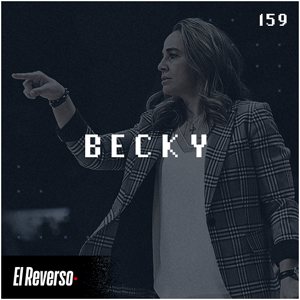 Becky | Capítulo 159 | Podcast El Reverso, con Gonzalo Vázquez y Andrés Monje
