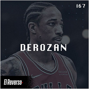 DeRozan | Capítulo 167 | Podcast El Reverso, con Gonzalo Vázquez y Andrés Monje