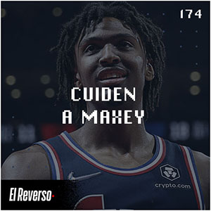 Cuiden a Maxey | Capítulo 174 | Podcast El Reverso, con Gonzalo Vázquez y Andrés Monje