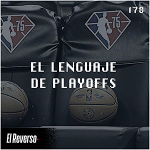 Podcast El Reverso, con Gonzalo Vázquez y Andrés Monje | Capítulo 178 | El lenguaje de Playoffs