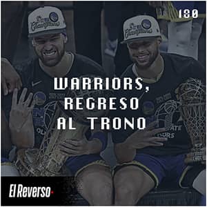 Warriors, regreso al trono | Capítulo 180 | Podcast El Reverso, con Gonzalo Vázquez y Andrés Monje