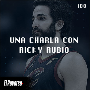 Una charla con Ricky Rubio | Capítulo 188 | Podcast El Reverso, con Gonzalo Vázquez y Andrés Monje