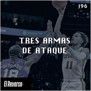 Tres armas de ataque | Capítulo 196 | Podcast El Reverso, con Gonzalo Vázquez y Andrés Monje