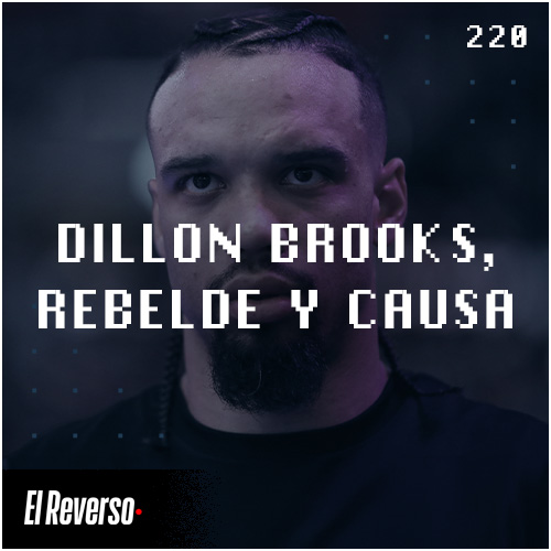 Dillon Brooks, rebelde y causa | Capítulo 220 | Podcast El Reverso, con Gonzalo Vázquez y Andrés Monje
