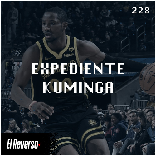 Expediente Kuminga | Capítulo 228 | Podcast El Reverso, con Gonzalo Vázquez y Andrés Monje