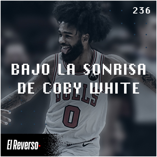 Bajo la sonrisa de Coby White | Capítulo 236 | Podcast El Reverso, con Gonzalo Vázquez y Andrés Monje