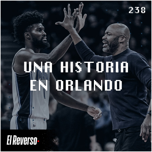 Podcast El Reverso, con Gonzalo Vázquez y Andrés Monje | Capítulo 238 | Una historia en Orlando