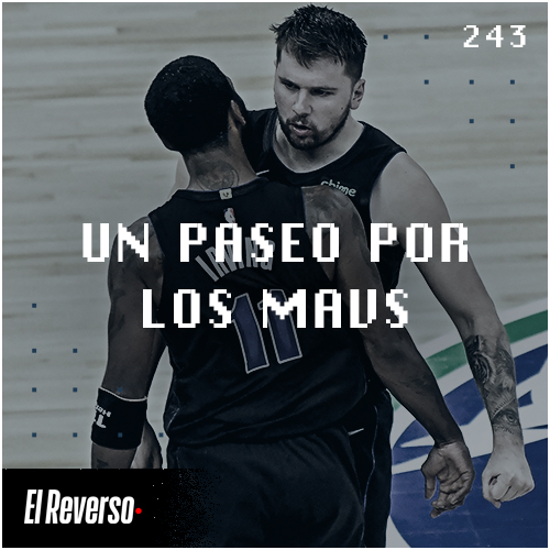 Un paseo por los Mavs | Capítulo 243 | Podcast El Reverso, con Gonzalo Vázquez y Andrés Monje