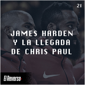 James Harden y la llegada de Chris Paul | Capítulo 21 | Podcast El Reverso, con Gonzalo Vázquez y Andrés Monje