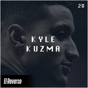 Kyle Kuzma | Capítulo 28 | Podcast El Reverso, con Gonzalo Vázquez y Andrés Monje