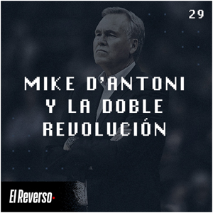 Mike D'Antoni y la doble revolución | Capítulo 29 | Podcast El Reverso, con Gonzalo Vázquez y Andrés Monje