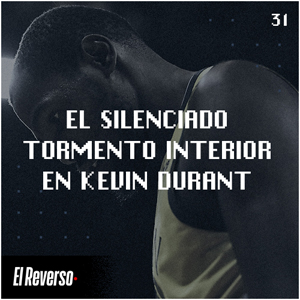 El silenciado tormento interior en Kevin Durant | Capítulo 31 | Podcast El Reverso, con Gonzalo Vázquez y Andrés Monje