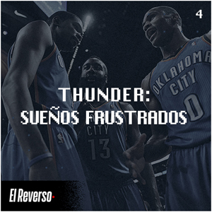 Thunder: Sueños frustrados | Capítulo 4 | Podcast El Reverso, con Gonzalo Vázquez y Andrés Monje