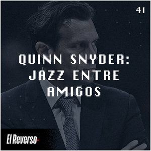 Quin Snyder: Jazz entre amigos | Capítulo 41 | Podcast El Reverso, con Gonzalo Vázquez y Andrés Monje