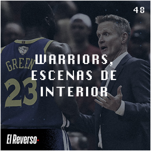 Warriors, escenas de interior | Capítulo 48 | Podcast El Reverso, con Gonzalo Vázquez y Andrés Monje