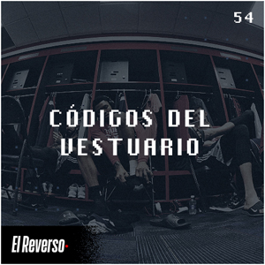 Códigos del vestuario | Capítulo 54 | Podcast El Reverso, con Gonzalo Vázquez y Andrés Monje