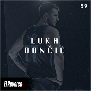 Prodigio y destino en Luka Doncic | Capítulo 59 | Podcast El Reverso, con Gonzalo Vázquez y Andrés Monje