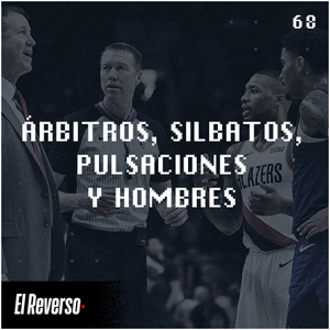 Árbitros, silbato, pulsaciones y hombres | Capítulo 68 | Podcast El Reverso, con Gonzalo Vázquez y Andrés Monje