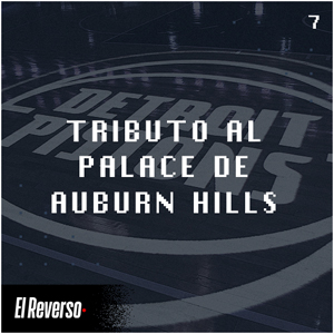 Tributo al Palace de Auburn Hills | Capítulo 7 | Podcast El Reverso, con Gonzalo Vázquez y Andrés Monje