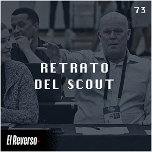 Retrato del scout | Capítulo 73 | Podcast El Reverso, con Gonzalo Vázquez y Andrés Monje