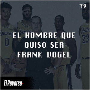 El hombre que quiso ser Frank Vogel | Capítulo 79 | Podcast El Reverso, con Gonzalo Vázquez y Andrés Monje
