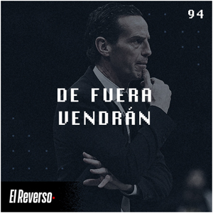 De fuera vendrán | Capítulo 94 | Podcast El Reverso, con Gonzalo Vázquez y Andrés Monje