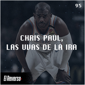 Chris Paul, las uvas de la ira | Capítulo 95 | Podcast El Reverso, con Gonzalo Vázquez y Andrés Monje