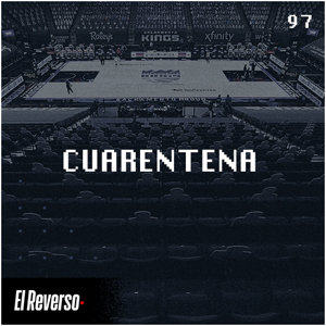 Cuarentena | Capítulo 97 | Podcast El Reverso, con Gonzalo Vázquez y Andrés Monje