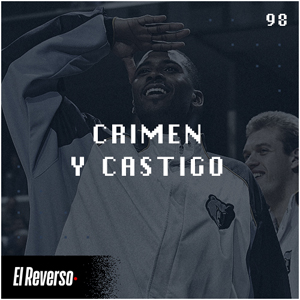 Crimen y castigo | Capítulo 98 | Podcast El Reverso, con Gonzalo Vázquez y Andrés Monje